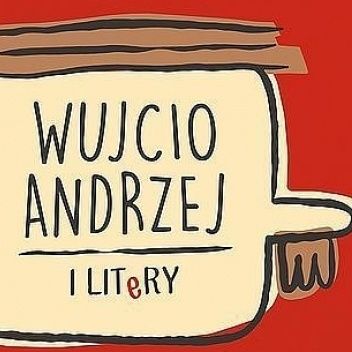 Wujcio Andrzej i LITeRY