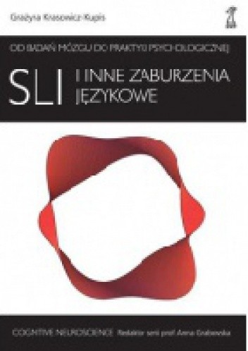 SLI i inne zaburzenia językowe. Od badań mózgu do praktyki psychologicznej