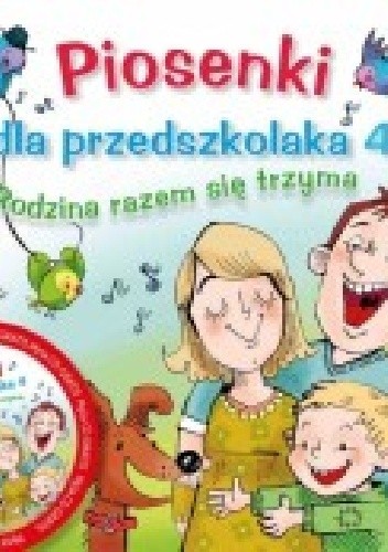 Piosenki dla przedszkolaka 4. Rodzina razem się trzyma