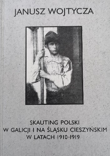Skauting polski w Galicji i na Śląsku Cieszyńskim w latach 1910-1919