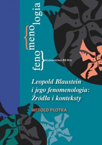 Leopold Blaustein i jego fenomenologia: Źródła i konteksty