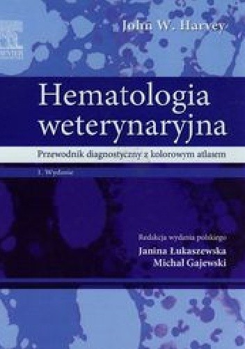 Hematologia weterynaryjna. Atlas i przewodnik diagnostyczny