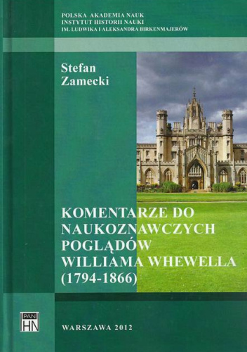 Komentarze do naukoznawczych poglądów Williama Whewella (1794-1866). Studium historyczno-metodologiczne