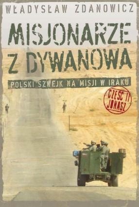 Misjonarze z Dywanowa. Polski Szwejk na misji w Iraku, cz. 2 - Jonasz