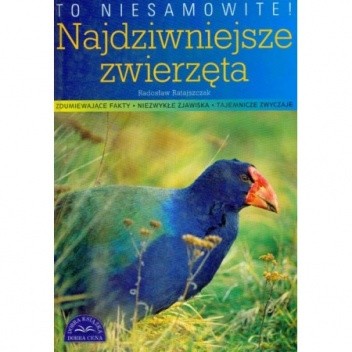 To niesamowite! Najdziwniejsze zwierzęta.