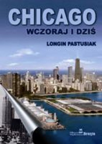 Chicago wczoraj i dziś.