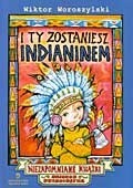 I ty zostaniesz Indianinem