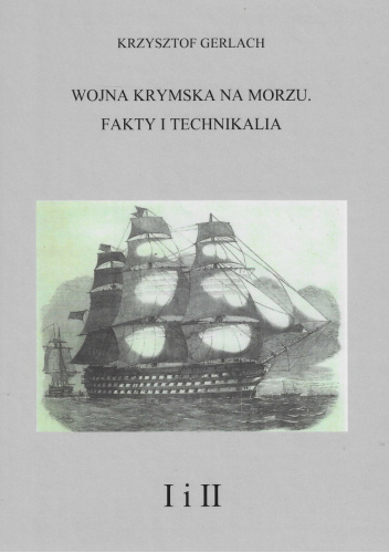Wojna krymska na morzu. Fakty i technikalia Tom I - II