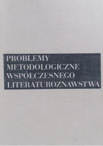 Problemy metodologiczne współczesnego literaturoznawstwa