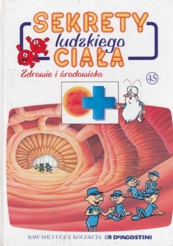 Sekrety ludzkiego ciała. Zdrowie i środowisko