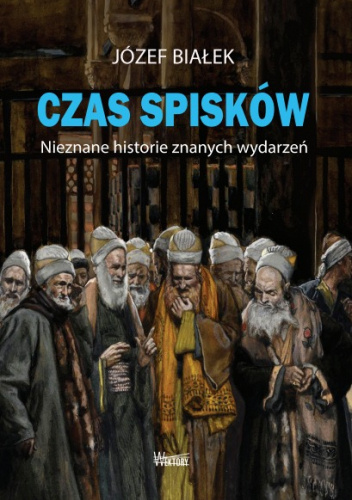 Czas spisków. Nieznane historie znanych wydarzeń