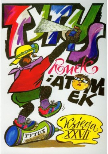 Tytus, Romek i A'Tomek. Księga XXVII. Tytus grafficiarzem