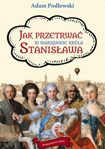 Jak przetrwać w Warszawie króla Stanisława