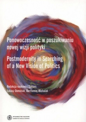 Ponowoczesność w poszukiwaniu nowej wizji polityki