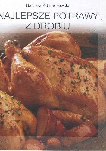 Najlepsze potrawy z drobiu