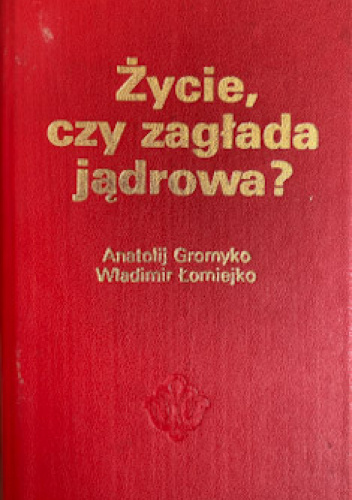 Życie, czy zagłada jądrowa?
