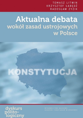 Aktualna debata wokół zasad ustrojowych w Polsce