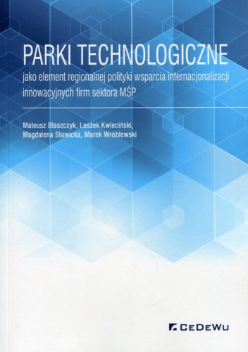 Parki technologiczne jako element regionalnej polityki wsparcia internacjonalizacji innowacyjnych firm sektora MŚP