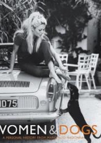 Women & Dogs:  a Personal History from Marilyn to Madonna