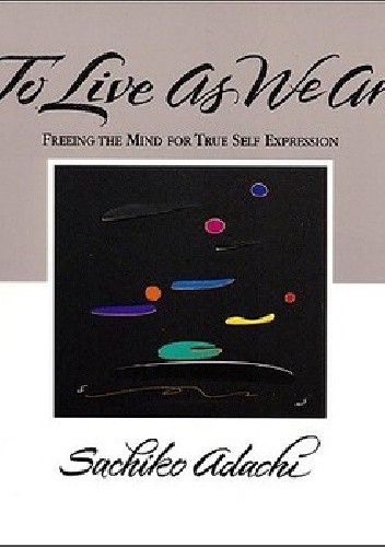 To Live As We Are. Freeing the Mind for True Self Expression
