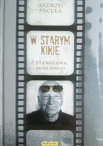 W starym kinie Stanisława Janickiego