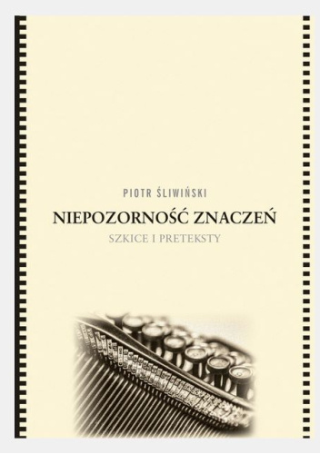 Niepozorność znaczeń. Szkice i preteksty
