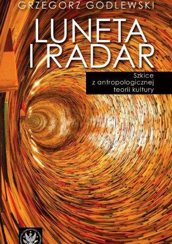 Luneta i radar. Szkice z antropologicznej teorii kultury