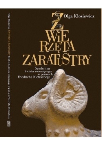 Zwierzęta Zaratustry: symbolika świata zwierzęcego w pismach Friedricha Nietzscheg