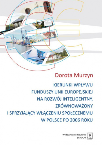Kierunki wpływu funduszy unii europejskiej na rozwój inteligentny, zrównoważony i sprzyjający