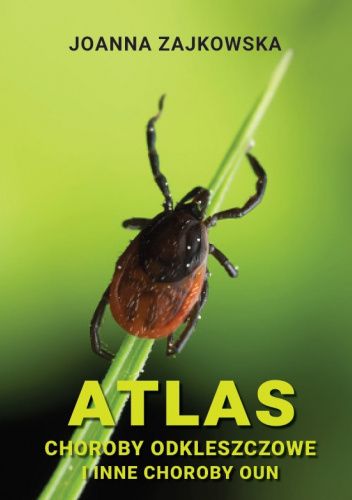 Atlas Choroby odkleszczowe i inne choroby OUN