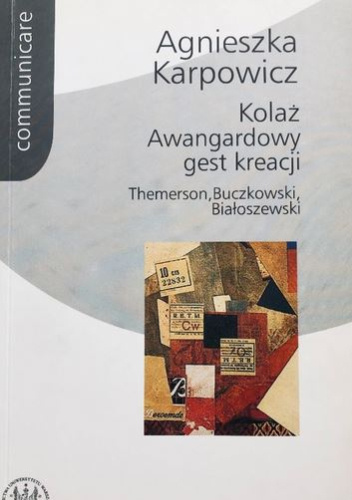 Kolaż. Awangardowy gest kreacji: Themerson, Buczkowski, Białoszewski