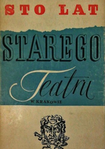 Sto lat Starego Teatru w Krakowie