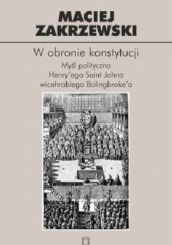 W obronie konstytucji. Myśl polityczna Henry’ego Saint Johna wicehrabiego Bolingbroke’a