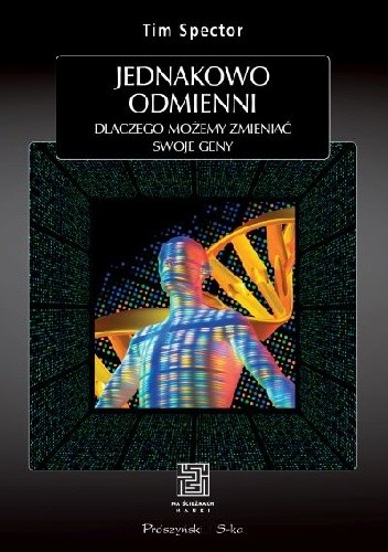 Jednakowo odmienni. Dlaczego możemy zmieniać swoje geny