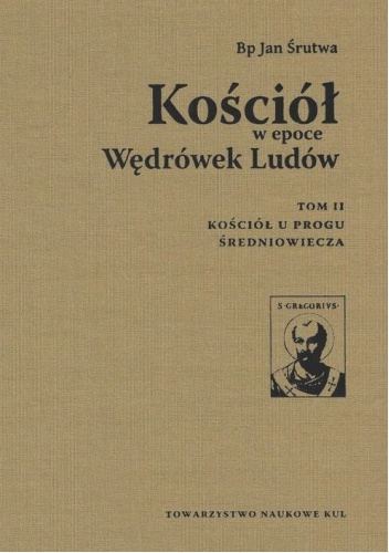 Kościół w epoce Wędrówek Ludów. Tom 2. Kościół u progu średniowiecza
