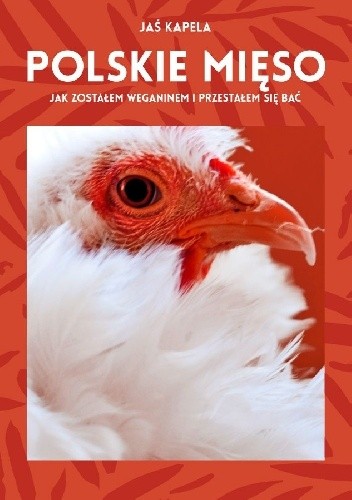 Polskie mięso, czyli jak zostałem weganinem i przestałem się bać