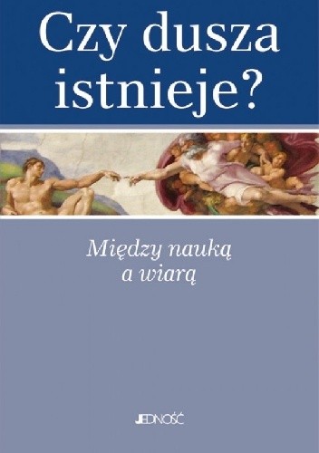 Czy dusza istnieje? Między nauką a wiarą