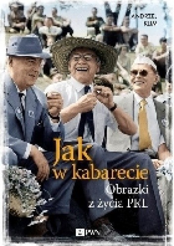 Jak w kabarecie. Obrazki z życia PRL