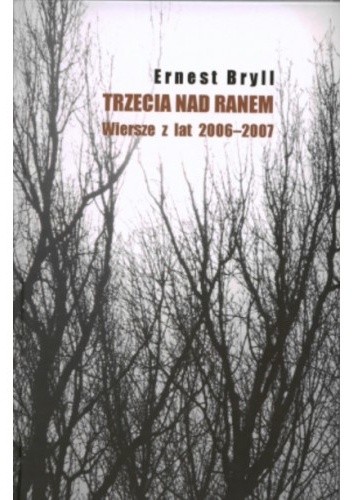 Trzecia nad ranem. Wiersze z lat 2006 - 2007