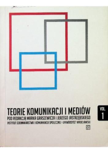 Teorie komunikacji i mediów. Vol. 1