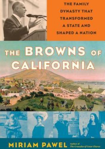 The Browns of California: The Family Dynasty that Transformed a State and Shaped a Nation
