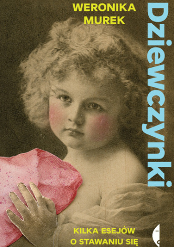 Dziewczynki. Kilka esejów o stawaniu się