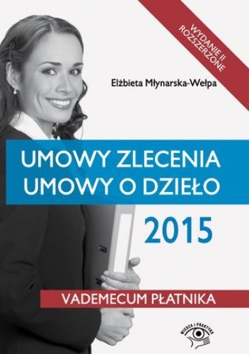 Umowy zlecenia, umowy o dzieło 2015 - wydanie II