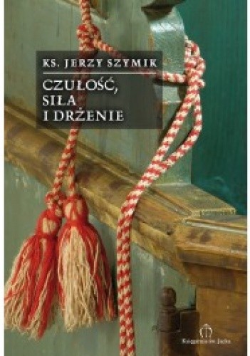 Czułość, siła i drżenie. 50 wierszy z lat 2006-2009