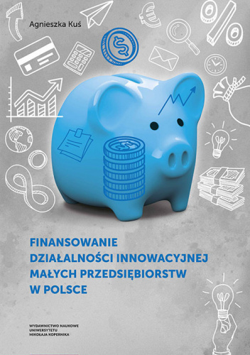 Finansowanie działalności innowacyjnej małych przedsiębiorstw w Polsce
