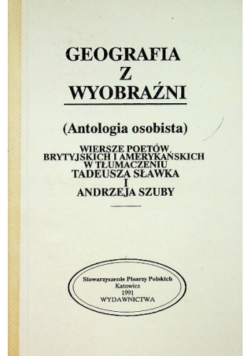 Geografia z wyobraźni (Antologia osobista)