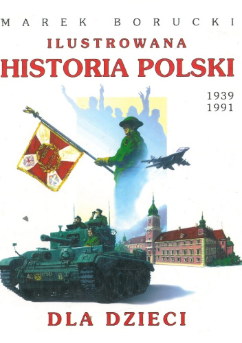 Ilustrowana historia Polski 1939-1991