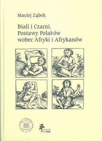 Biali i Czarni. Postawy Polaków wobec Afryki i Afrykanów