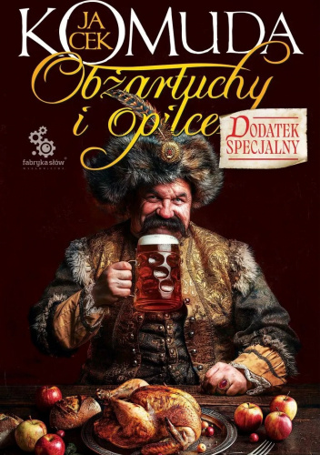 Obżartuchy i opilce. Przewodnik po stołach, garach i innych krainach Wielkiej I Rzeczypospolitej. Dodatek specjalny