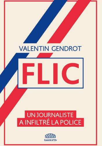 Flic - Un journaliste a infiltré la police